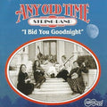 Any Old-Time String Band: I Bid You Goodnight - COMPACT DISCS