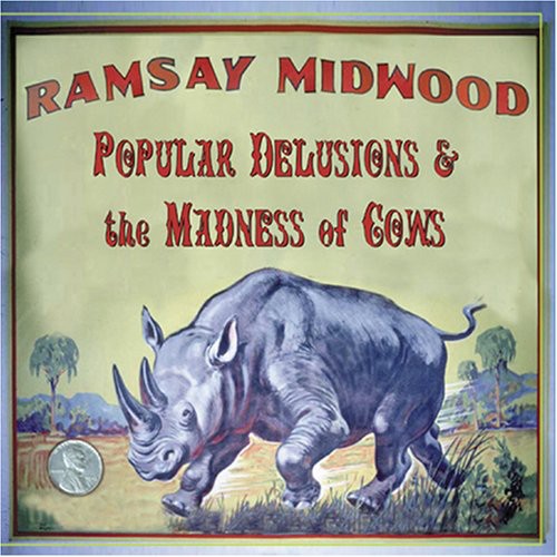 Ramsay Midwood: Popular Delusions and The Madness Of Cows { CD }