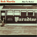 Bob Martin: Next to Nothin { CD }