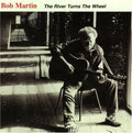 Bob Martin: River Turns the Wheel { CD }