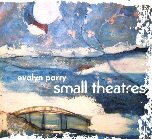 Evalyn Parry: Small Theatres { CD }