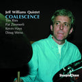Jeff Williams Quintet: Coalescence - CD