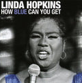 Linda Hopkins: How Blue Can You Get - COMPACT DISCS