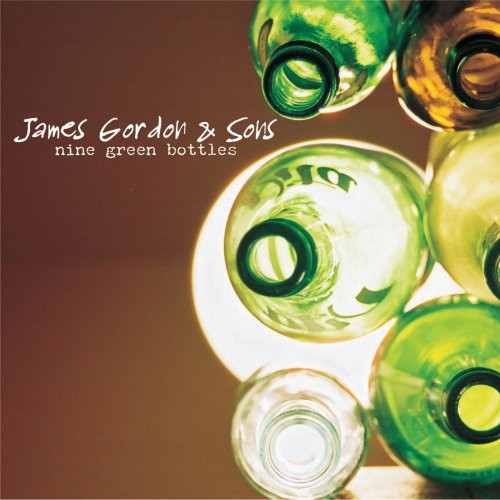 James Gordon & Sons: Nine Green Bottles { CD }