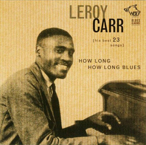 Leroy Carr: How Long How Long Blues - COMPACT DISCS