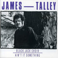 James Talley: Black Jack Choir / Ain't It Something { CD }