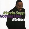 Marvin Sapp: Nothing Else Matters { CD }