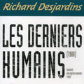 Richard Desjardins: Les Derniers Humains { CD }