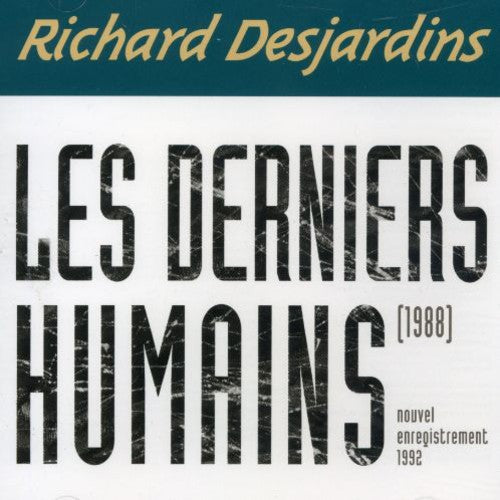 Richard Desjardins: Les Derniers Humains { CD }