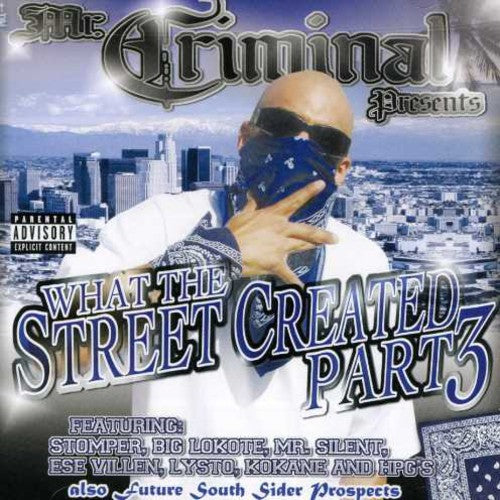 Mr. Criminal-Presents: What The Streets Created, Vol. 3 { CD }