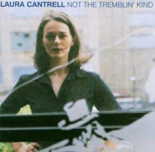 Laura Cantrell: Not the Tremblin Kind { CD }