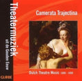 Camerata Trajectina: Dutch Theatre Music 1600-1650 { CD }