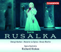 Richard Hickox: Rusalka { CD }