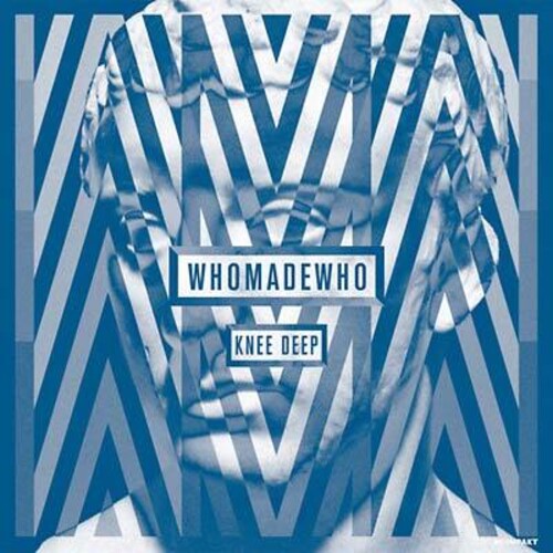 WhoMadeWho: Knee Deep [ Vinyl ]