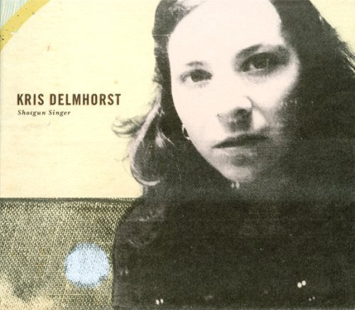 Kris Delmhorst: Shotgun Singer { CD }