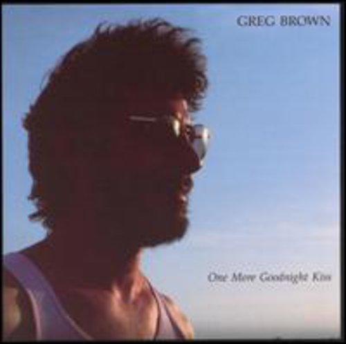 Greg Brown: One More Goodnight Kiss { CD }
