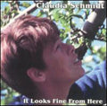 Claudia Schmidt: It Looks Fine from Here { CD }