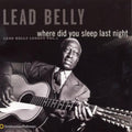 Leadbelly: Where Did You Sleep Last Night: Leadbelly Legacy 1 - COMPACT DISCS