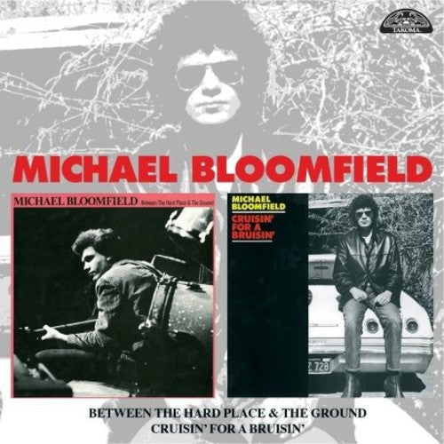 Michael Bloomfield: Between The Hard Place and The Ground/Cruisin' For A Bruisin' { CD }