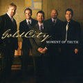 Gold City: Moment of Truth { CD }