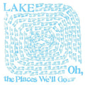 Lake: Oh, The Places We'll Go - COMPACT DISCS