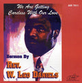 Rev. W. Leo Daniels: We Are Getting Careless with Our Love { CD }