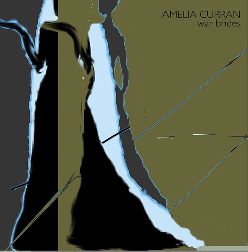 Amelia Curran: War Brides { CD }
