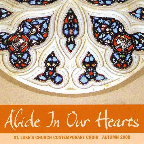 St. Luke's Church Contemporary Choir: Abide in Our Hearts { CD }