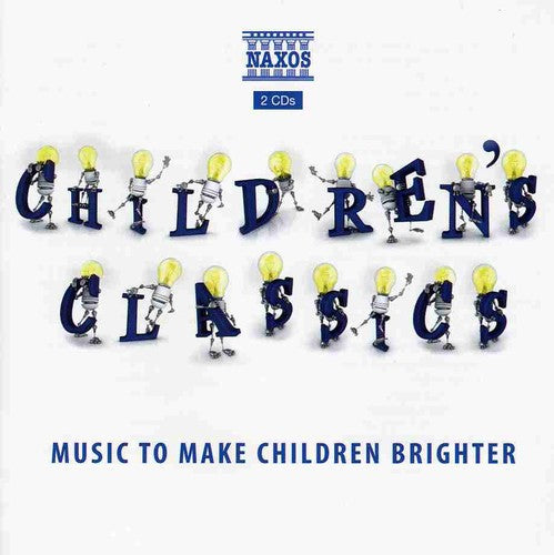 Children's Classics: Music to Make Children Bright: Children's Classics: Music to Make Children Bright { CD }