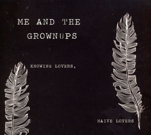 Me & the Grownups: Knowing Lovers Naive Lovers { CD }
