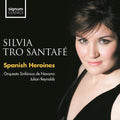 Silvia Tro Santaf: Spanish Heroines - COMPACT DISCS