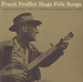 Frank Proffitt: Frank Proffitt Sings Folk Songs - COMPACT DISCS