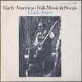 Clark Jones: Early American Folk Music and Songs - COMPACT DISCS