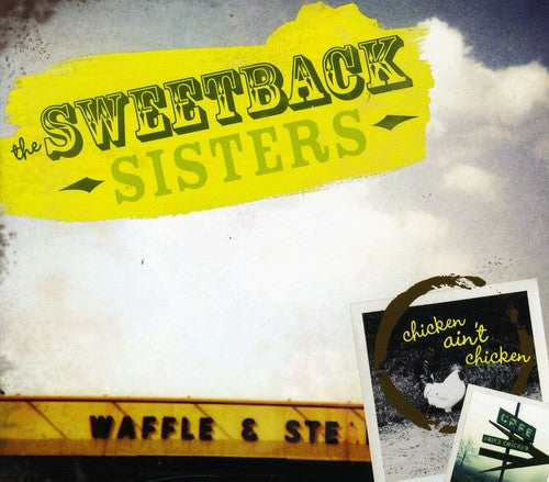 The Sweetback Sisters: Chicken Ain't Chicken { CD }