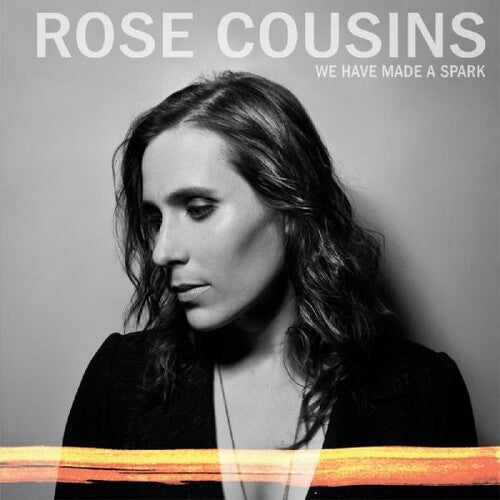 Rose Cousins: We Have Made a Spark { CD }