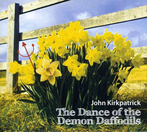 John Kirkpatrick: Dance of the Demon Daffodils { CD }