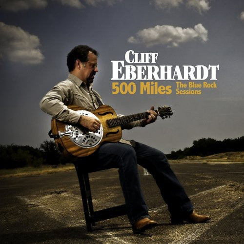 Cliff Eberhardt: 500 Miles: The Blue Rock Sessions { CD }