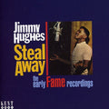 Jimmy Hughes: Steal Away: Early Fame Recorings - CD