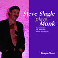 Steve Slagle: Slagle Plays Monk - CD