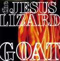 The Jesus Lizard: Goat [Remastered] [Bonus Tracks] [Deluxe Edition] - VINYL
