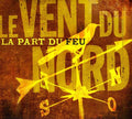 Le Vent du Nord: La Part Du Feu { CD }