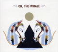 Or The Whale: Or, The Whale { CD }