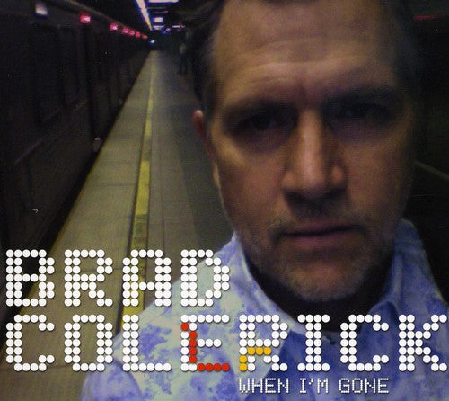 Brad Colerick: When I'm Gone { CD }
