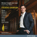 Fr d ric Champion: French Organ Music { CD }