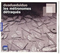Duadueduiduo: Metronomes Detraques { CD }