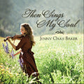Jenny Oaks Baker: Then Sings My Soul - COMPACT DISCS