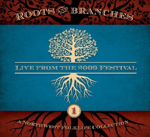 Various Artists: Northwest Roots and Branches: Live From The 2009 Northwest Folklife  Festival { CD }