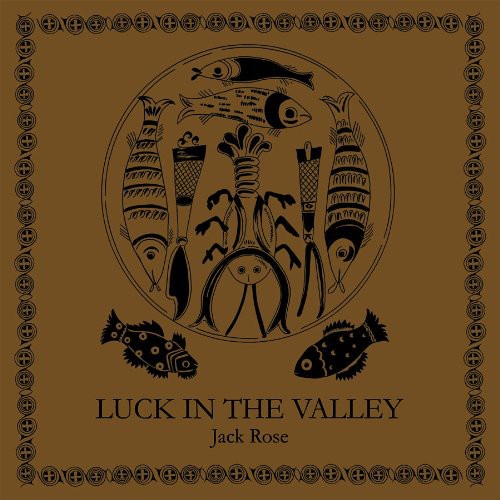 Jack Rose: Luck in the Valley { CD }