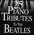 Piano Tribute: 25 Piano Tributes to the Beatles - CD