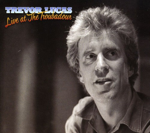 Trevor Lucas: Live at the Troubadour { CD }